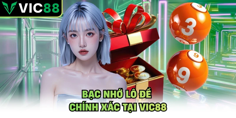 Bạc nhớ lô đề chính xác tại VIC88