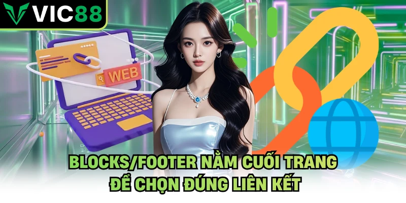 Blocks/footer nằm cuối trang để chọn đúng liên kết