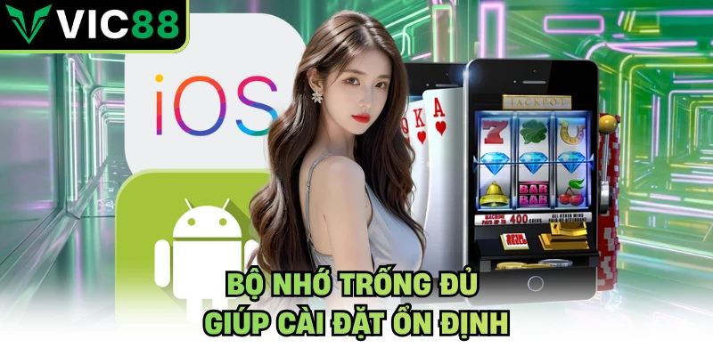 Bộ nhớ trống đủ giúp cài đặt ổn định