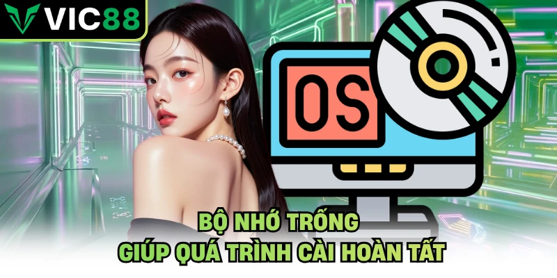 Bộ nhớ trống giúp quá trình cài hoàn tất