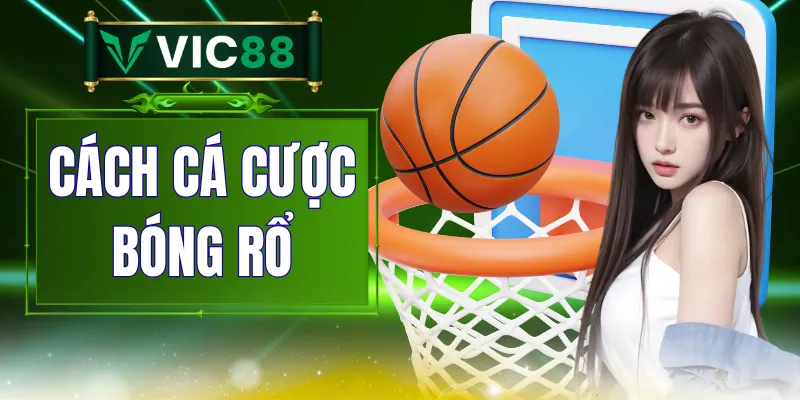 Cách Cá Cược Bóng Rổ - Hướng Dẫn Kèo Cho Người Mới