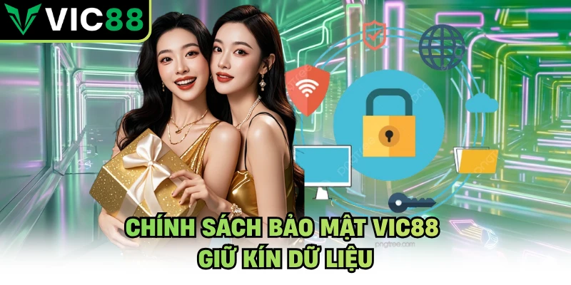 Chính sách bảo mật VIC88 giữ kín dữ liệu