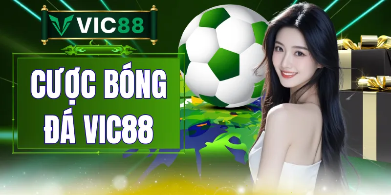 Cược Bóng Đá VIC88 - Những Điểm Cần Chú Ý Khi Đặt Kèo