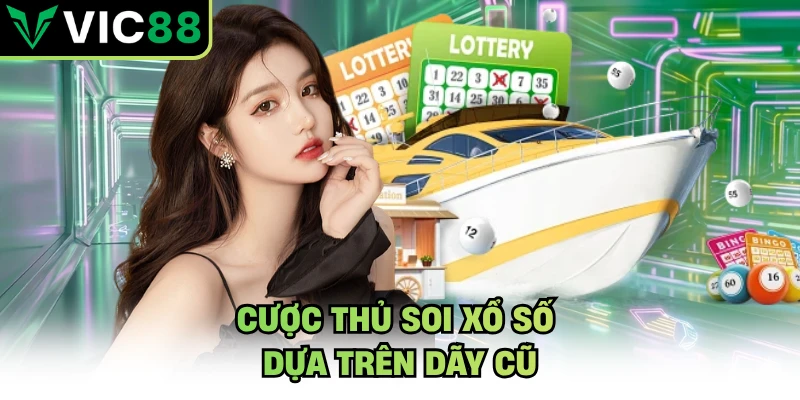 Cược thủ soi xổ số dựa trên dãy cũ