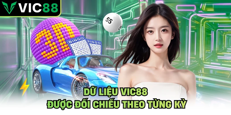 Dữ liệu VIC88 được đối chiếu theo từng kỳ