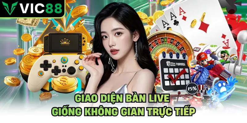 Giao diện bàn live giống không gian trực tiếp