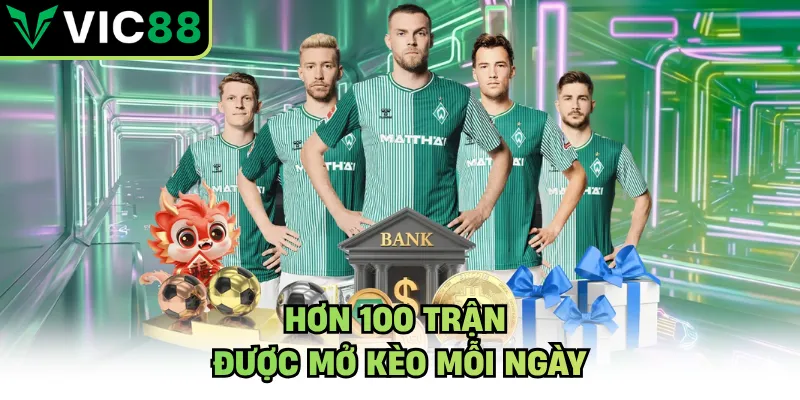 Hơn 100 trận được mở kèo mỗi ngày