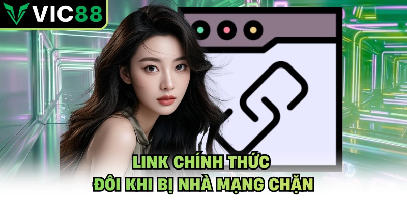 Link chính thức đôi khi bị nhà mạng chặn