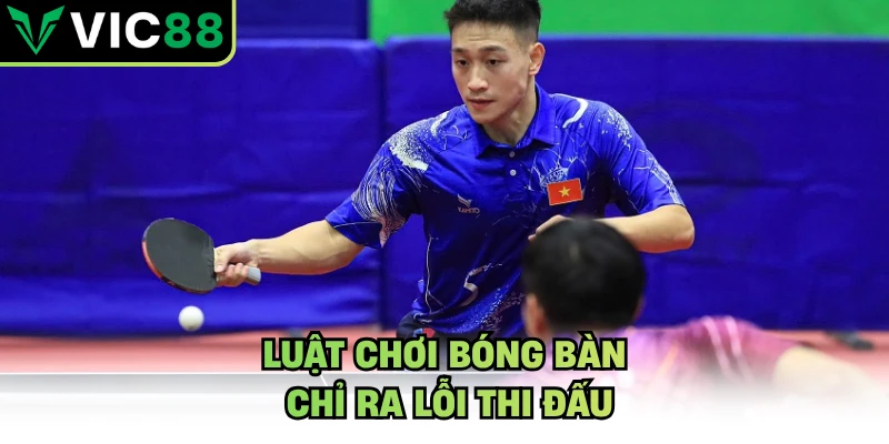Luật chơi bóng bàn chỉ ra lỗi thi đấu