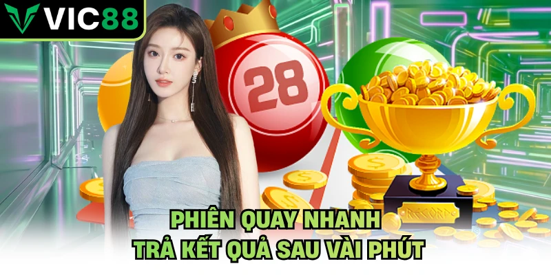 Phiên quay nhanh trả kết quả sau vài phút