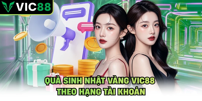 Quà sinh nhật vàng VIC88 theo hạng tài khoản