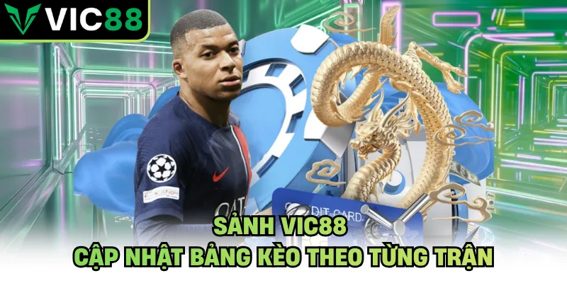 Sảnh VIC88 cập nhật bảng kèo theo từng trận