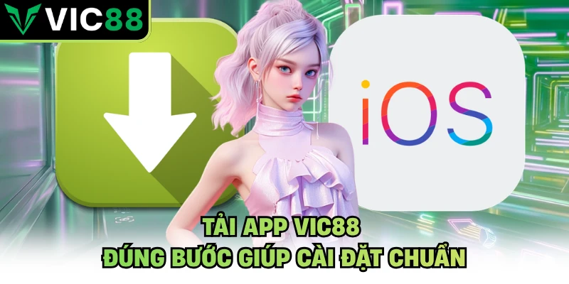 Tải app VIC88 đúng bước giúp cài đặt chuẩn