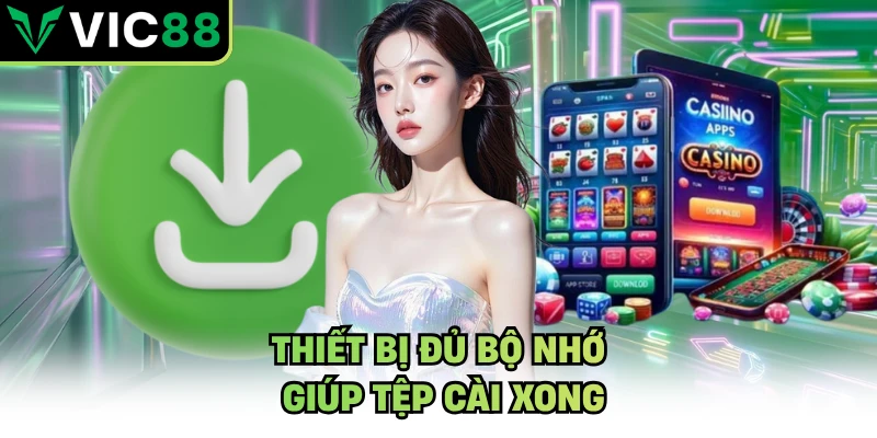 Thiết bị đủ bộ nhớ giúp tệp cài xong