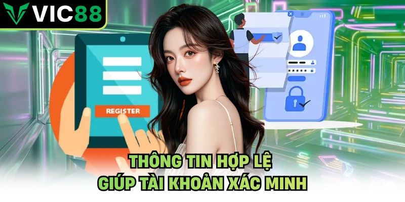 Thông tin hợp lệ giúp tài khoản xác minh