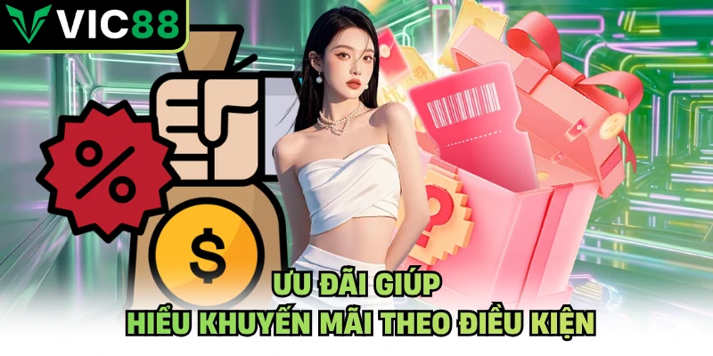 Ưu đãi giúp hiểu khuyến mãi theo điều kiện