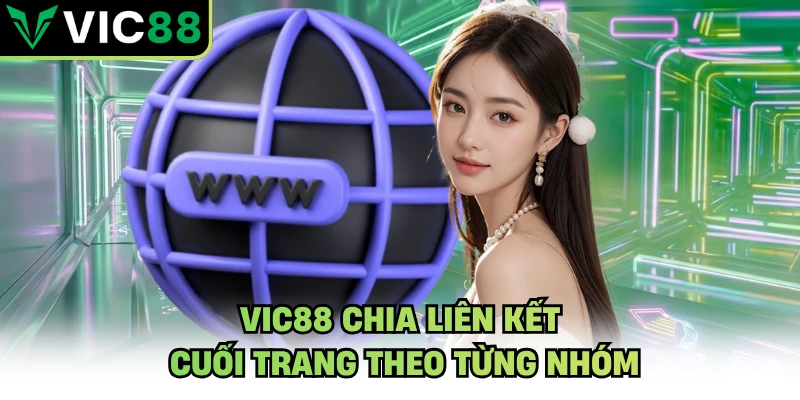 VIC88 chia liên kết cuối trang theo từng nhóm