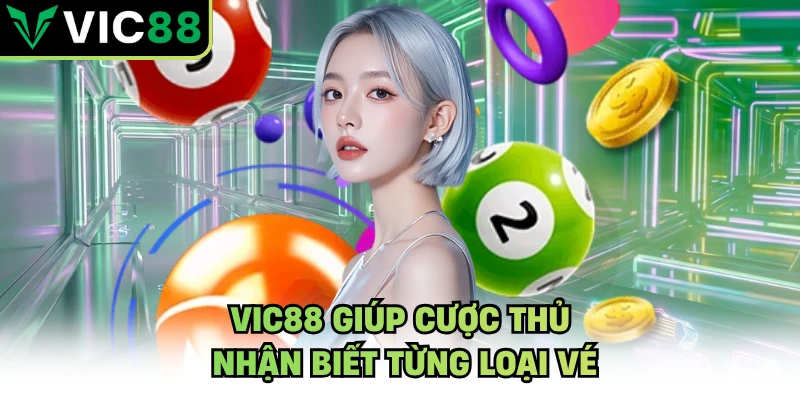 VIC88 giúp cược thủ nhận biết từng loại vé