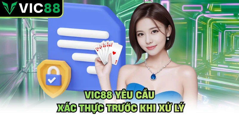 VIC88 yêu cầu xác thực trước khi xử lý