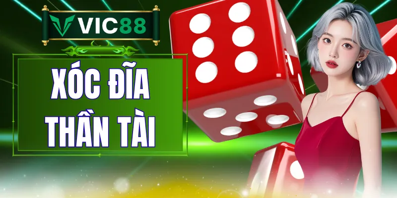Xóc Đĩa Thần Tài - Bàn Cược Nhanh Và Luật Dễ Hiểu Hơn